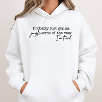 Humorous Christmas Quote Hoodie, Jingle Some of the Way Hoodie, Sarcastic Holiday Hooded Sweatshirt, Comfy Winter Pullover, Xmas Present for Her