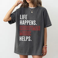 Humorous Holiday Music T-Shirt, Life Happens Christmas Music Helps Shirt, Festive Carol Graphic Tee, Retro Xmas Music Shirt, Music Lover Present