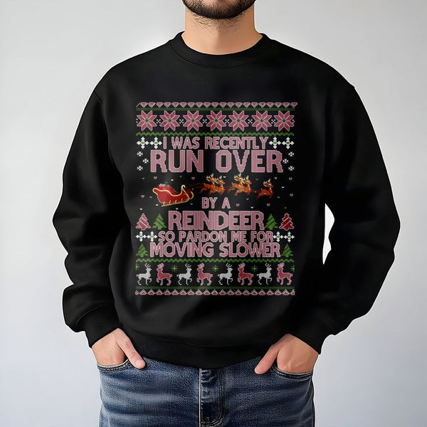 Humorous Christmas Ugly Sweater Style Crewneck, Run Over by a Reindeer Sweatshirt, Reindeer Holiday Sweatshirt, Sarcastic Xma