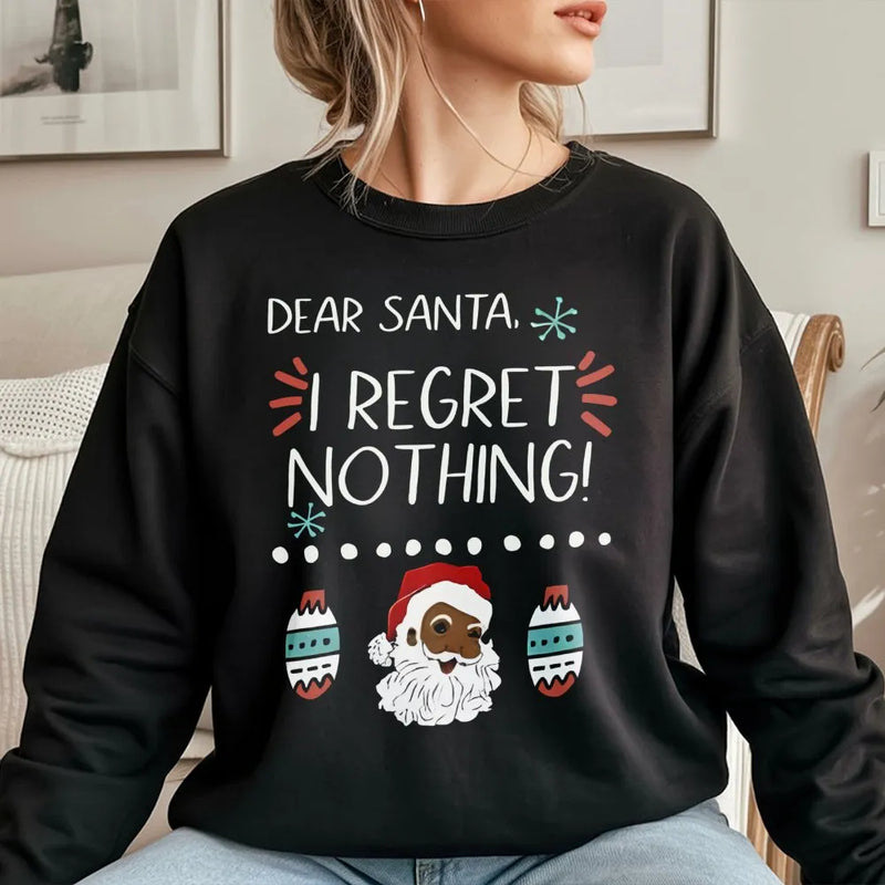 Humorous I Regret Nothing Holiday Sweater, Black Santa Christmas Sweatshirt, Festive Xmas Crewneck Pullover, Novelty Holiday Present