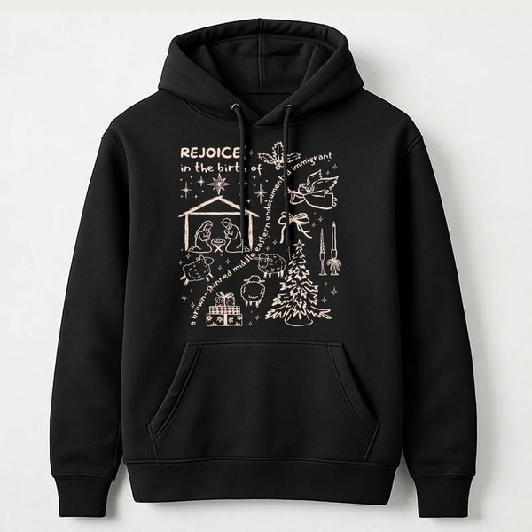 Rejoice in the Birth Christmas Hoodie, Brown Skinned Undocumented Immigrant Hoodie, Social Justice Holiday Sweatshirt, Xmas G