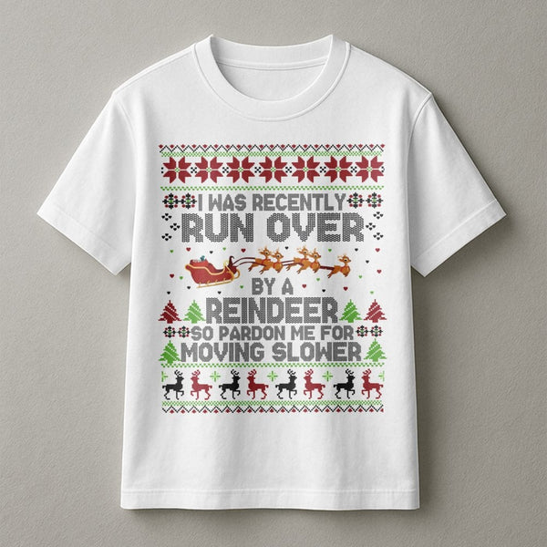 Humorous Ugly Christmas Sweater Print Tee, Run Over by a Reindeer T-Shirt, Grandma Holiday Humorous Shirt, Sarcastic Xmas Pre