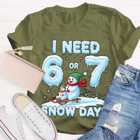 Humorous Christmas Snowman Shirt, I Need 6 or 7 Snow Days T-Shirt, Winter Holiday Graphic Tee, Adorable Snow Day Lover T-Shirt, Xmas Holiday Present