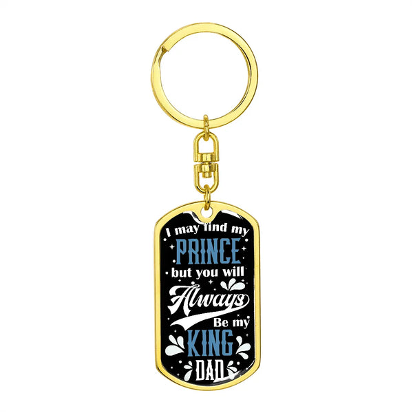 I May Find My Prince Quote Dog Tag Keychain, King Dad Dog Tag Keychain, Stainless Steel Dad Keychain, Birthday Christmas Pres