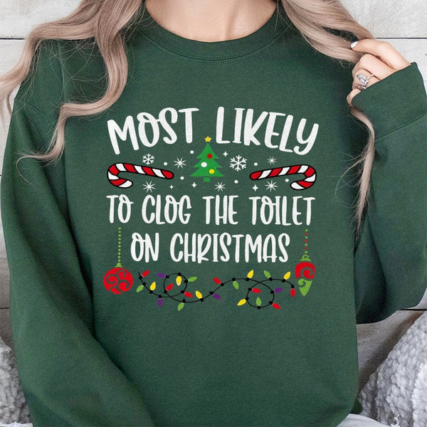 Humorous Rude Holiday Sweater, Most Likely to Clog the Toilet Christmas Sweatshirt, Gag Xmas Graphic Crewneck, Adult Party Pu