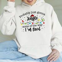 Humorous Christmas Quote Hooded Sweatshirt, Probably Just Gonna Jingle Hoodie, Sarcastic Tired Mom Holiday Pullover, Lazy Xmas Graphic Jumper