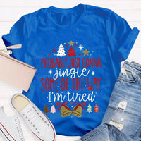 Humorous Christmas T-Shirt, Probably Just Gonna Jingle Some of the Way Shirt, Sarcastic Holiday Quote Shirt, Im Tired Christmas Tee, Xmas Shirt