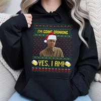 Humorous Holiday Meme Sweatshirt, I'm Going Drinking Yes I Am Christmas Hoodie, Drinking Christmas Hooded Sweater, Comedy Party Pullover